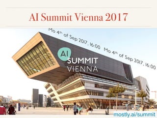 AI Summit Vienna 2017
mostly.ai/summit 
 