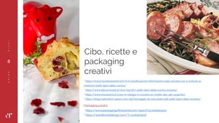 ERIKARICCI
8
Cibo, ricette e
packaging
creativi
* https://www.myswitzerland.com/it-it/pianiﬁcazione/informazioni-sulla-svi...