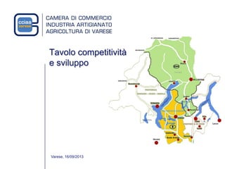 Varese, 16/09/2013
Tavolo competitività
e sviluppo
 
