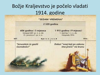 Božje Kraljevstvo je počelo vladati
1914. godine
 