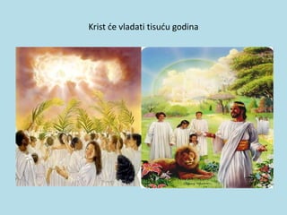 Krist će vladati tisuću godina
 
