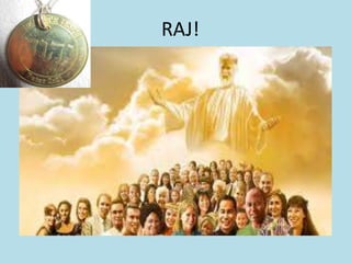 RAJ!
 