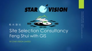 Site Selection with Digital Map
BY STAR VISION LIMITED
 