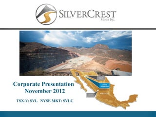 Corporate Presentation
   November 2012
 TSX-V: SVL NYSE MKT: SVLC
 