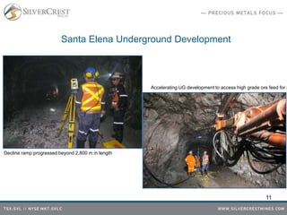 11
Santa Elena Underground Development
Decline ramp progressed beyond 2,800 m in length
Accelerating UG development to access high grade ore feed for m
 