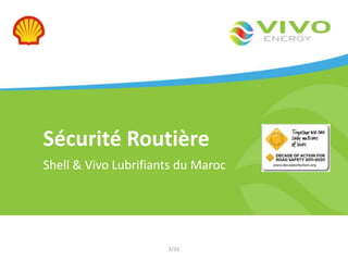 Sécurité Routière
Shell & Vivo Lubrifiants du Maroc

1/16

 