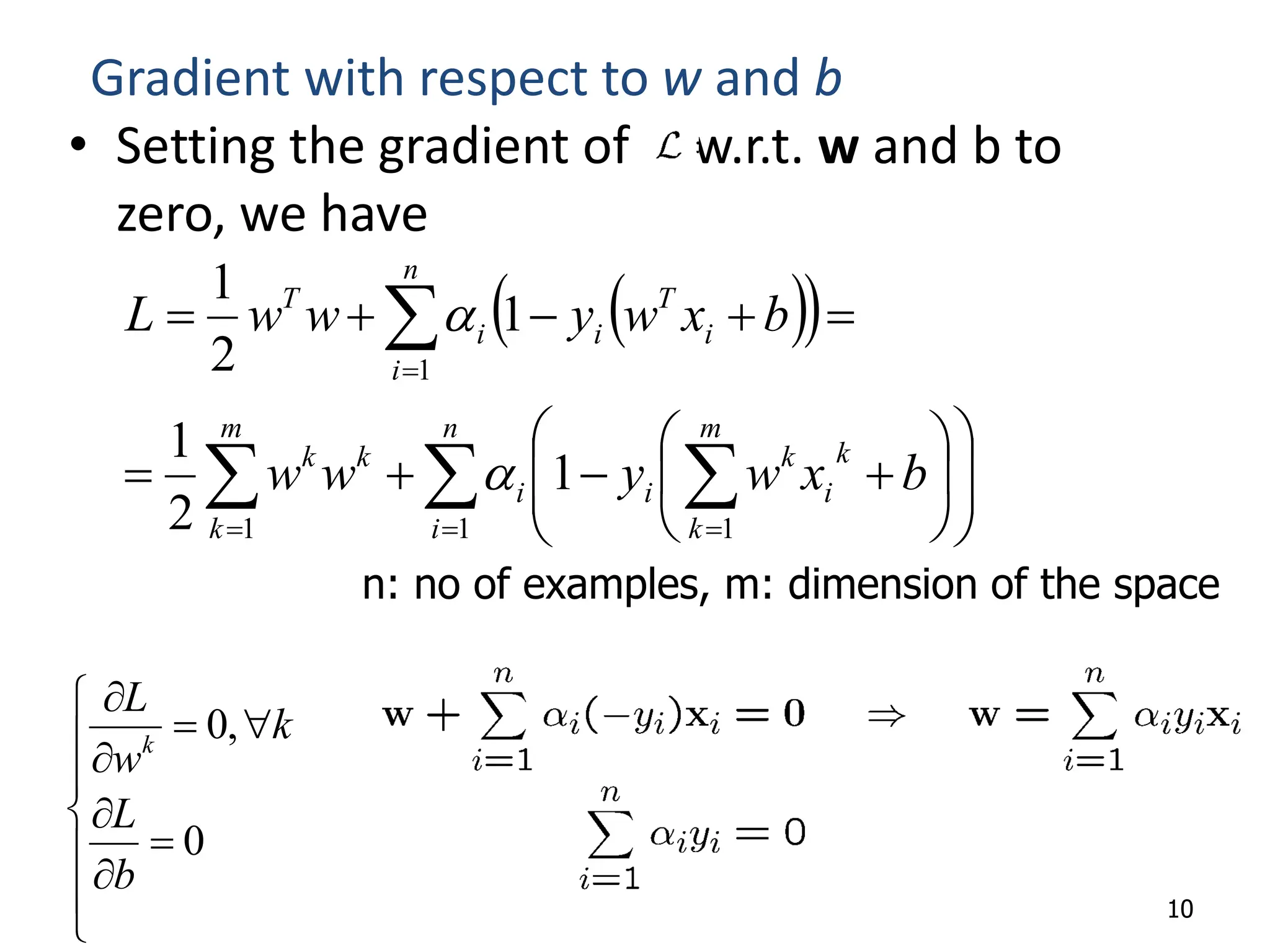 • Setting the gradient of w.r.t. w and b to zero, we have 10 Gradient with respect to w and b               0 , 0 b L k w L k                                    n i m k k i k i i m k k k n i i T i i T b x w y w w b x w y w w L 1 1 1 1 1 2 1 1 2 1 a a n: no of examples, m: dimension of the space 