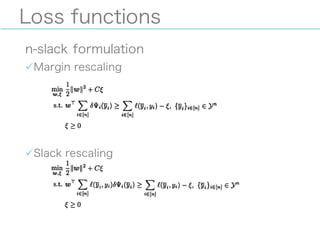 Loss functions
n-slack formulation
üMargin rescaling
üSlack rescaling
 