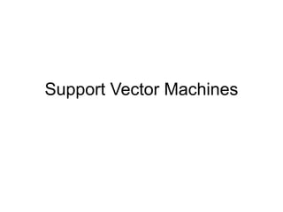 Support Vector Machines
 