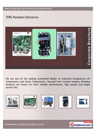 We are one of the leading Authorized Dealer of Industrial Compressors, Air
Compressors and Screw Compressors. Sourced from trusted vendors, Kirloskar
products are known for their reliable performance, high quality and longer
service life.
 