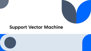 Support Vector Machine
 