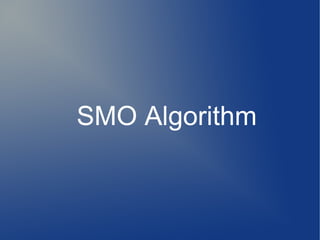 SMO Algorithm
 