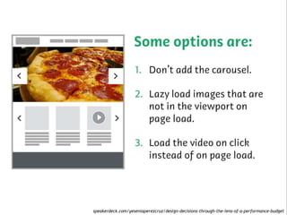 speakerdeck.com/yeseniaperezcruz/design-decisions-through-the-lens-of-a-performance-budget 
 