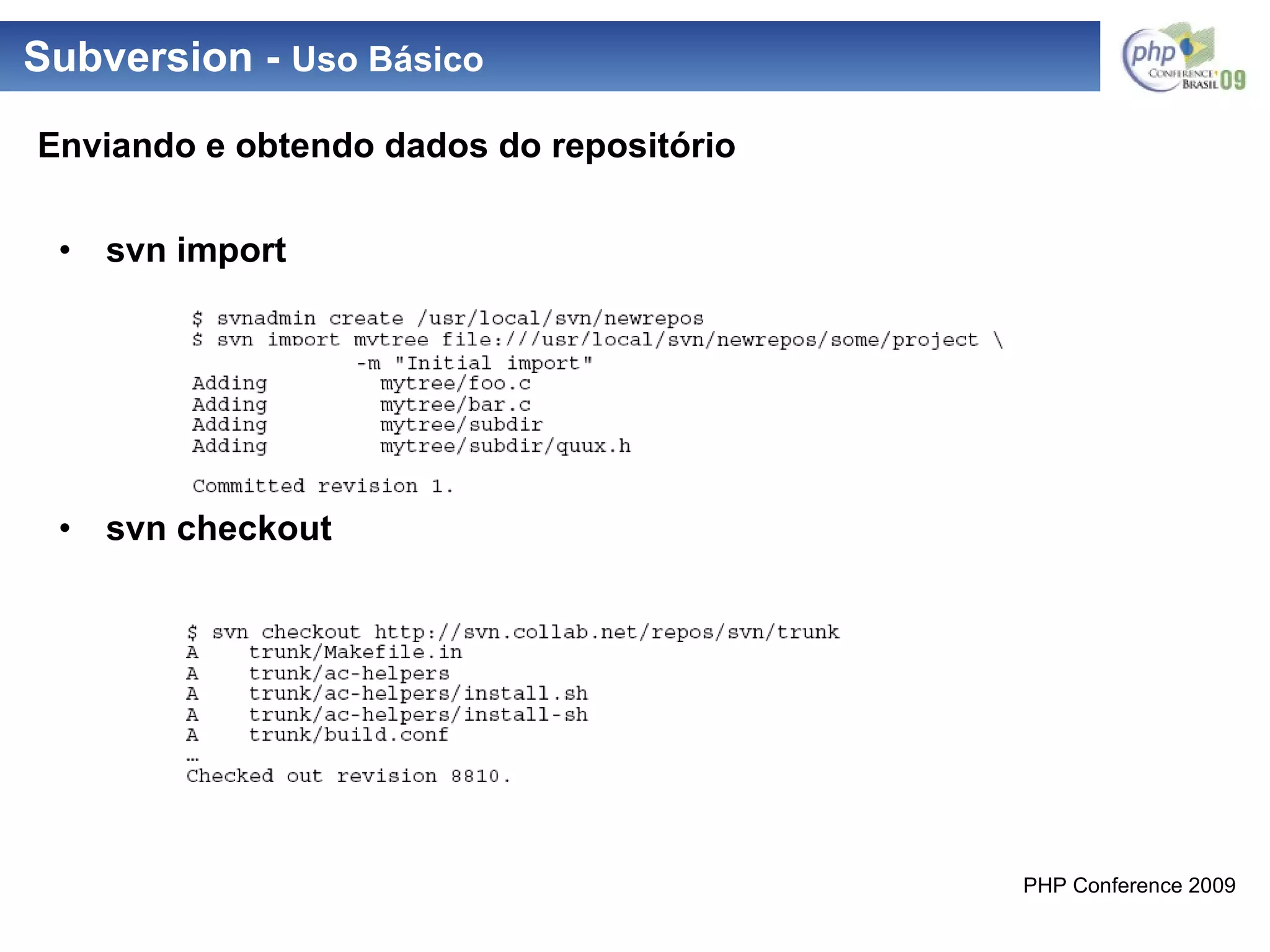 Subversion - Conceitos svn import svn checkout Enviando e obtendo dados do repositório 