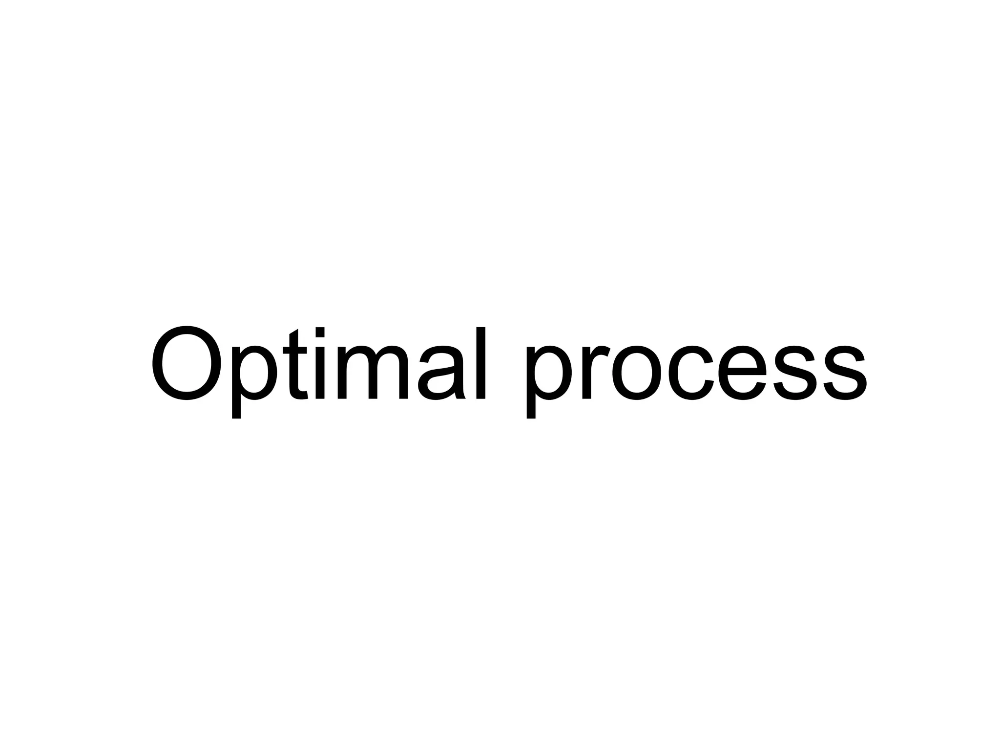 Optimal process
 