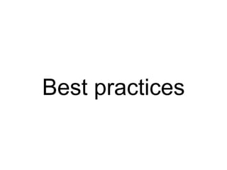 Best practices
 