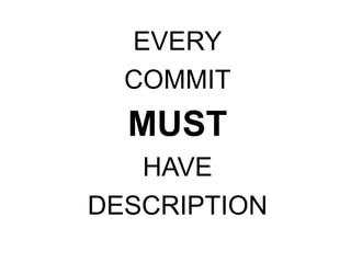 EVERY
  COMMIT
  MUST
   HAVE
DESCRIPTION
 