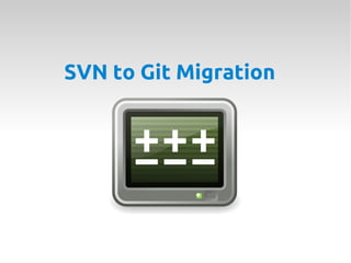 SVN to Git Migration
 