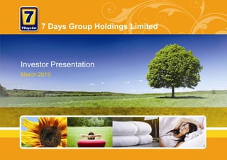 7 Days Group Holdings Limited



Investor Presentation
March 2013
 