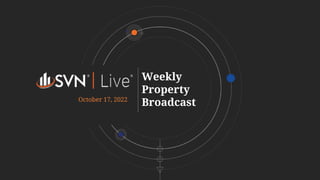 Weekly
Property
Broadcast
October 17, 2022
 