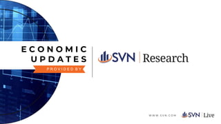 W W W . S V N . C O M
E C O N O M I C
U P D A T E S
P R O V I D E D B Y
 