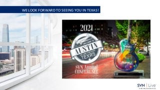 www.svn.com
PAGE |
© 2019 SVN International Corp.
WE LOOK FORWARD TO SEEING YOU IN TEXAS!
 