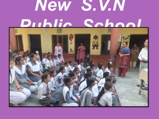 New S.V.N
Public School
 