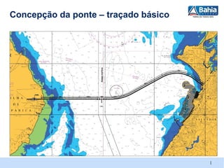 Concepção da ponte – traçado básico




                                      |
 