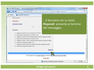 Svolgere gli esercizi 8
.. E facciamo clic su testo
Rispondi presente al termine
del messaggio.
 