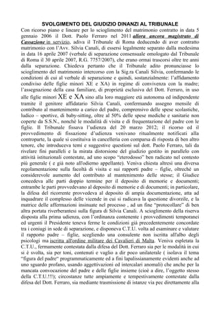 SVOLGIMENTO DEL GIUDIZIO DINANZI AL TRIBUNALE
Con ricorso piano e lineare per lo scioglimento del matrimonio contratto in ...