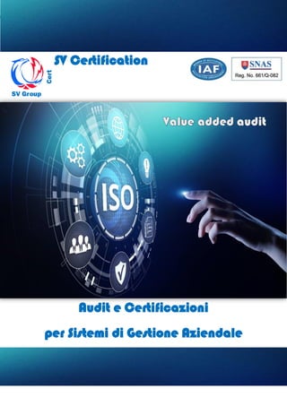 SV CERTIFICATION
SV Certification
Audit e Certificazioni
per Sistemi di Gestione Aziendale
 