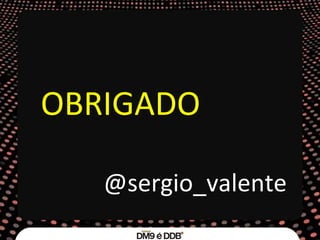 OBRIGADO @sergio_valente 