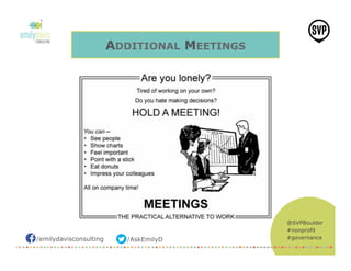 /emilydavisconsulting /AskEmilyD
@SVPBoulder
#nonprofit
#governance
ADDITIONAL MEETINGS
 