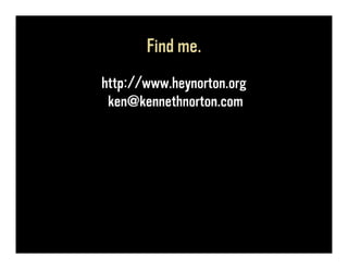 Find me.
http://www.heynorton.org
 