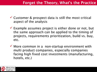 Forget the Theory, What’s the Practice


 Customer & prospect data is still the most critical
  aspect of the analysis
 ...
