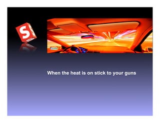 When the heat is on stick to your guns
 