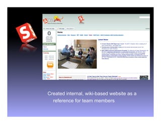 Created internal, wiki-based website as a
  reference for team members
 