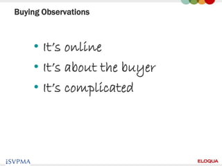 Buying Observations



     • It’s online
     • It’s about the buyer
     • It’s complicated




30
 