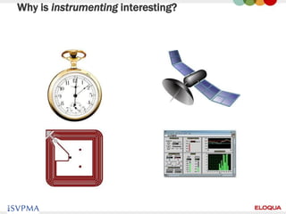Why is instrumenting interesting?




50
 