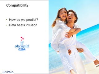 Compatibility


• How do we predict?
• Data beats intuition




60
 