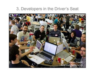 3. Developers in the Driver’s Seat




                                 Photo Credit:
                        flickr.com/t...