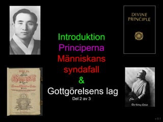 Introduktion
Principerna
Människans
syndafall
&
Gottgörelsens lag
Del 2 av 3
v 9.1
 
