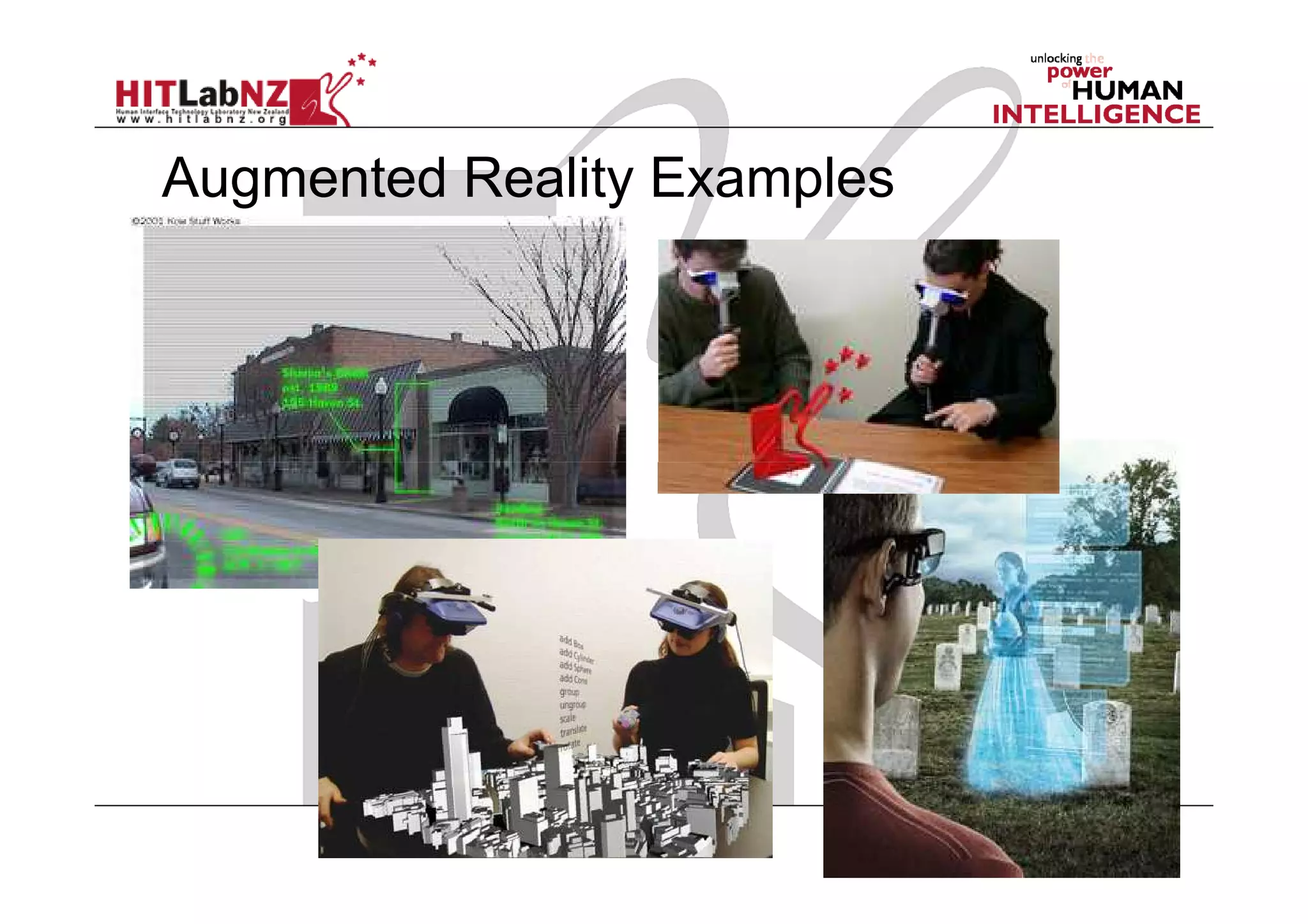 Augmented Reality Examples
 Put AR pictures here
 