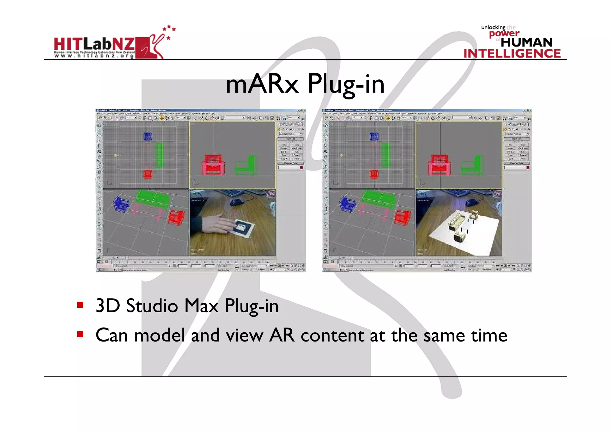 mARx Plug-in




3D Studio Max Plug-in
Can model and view AR content at the same time
 