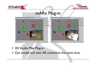 mARx Plug-in




3D Studio Max Plug-in
Can model and view AR content at the same time
 