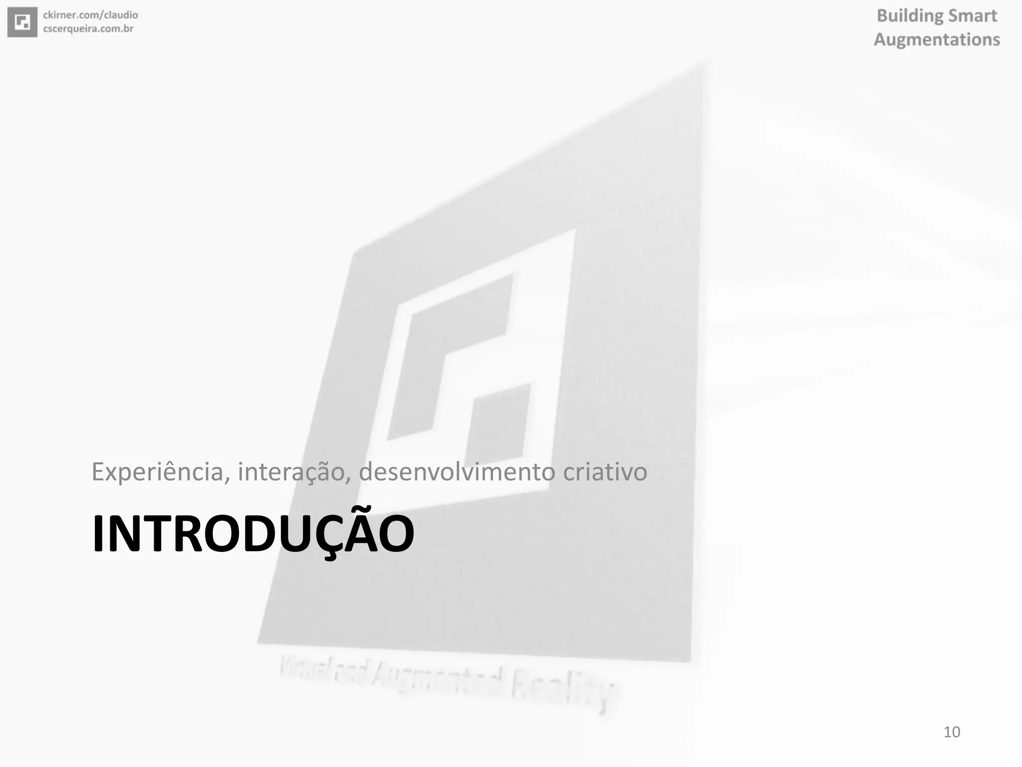 INTRODUÇÃO
Experiência, interação, desenvolvimento criativo
10
 