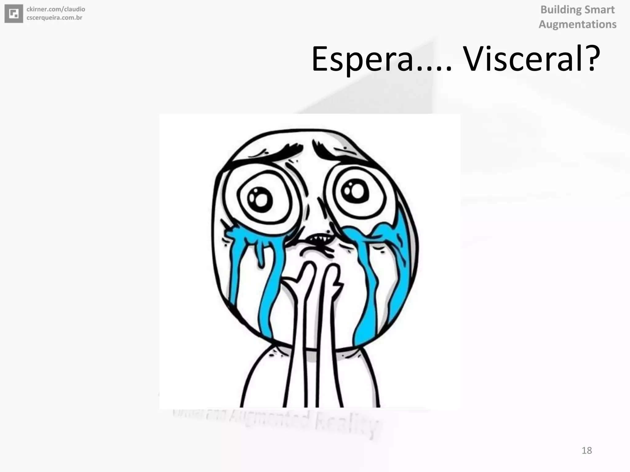Espera.... Visceral?
18
 
