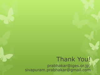 Thank You!
prabhakar@iges.or.jp;
sivapuram.prabhakar@gmail.com
 