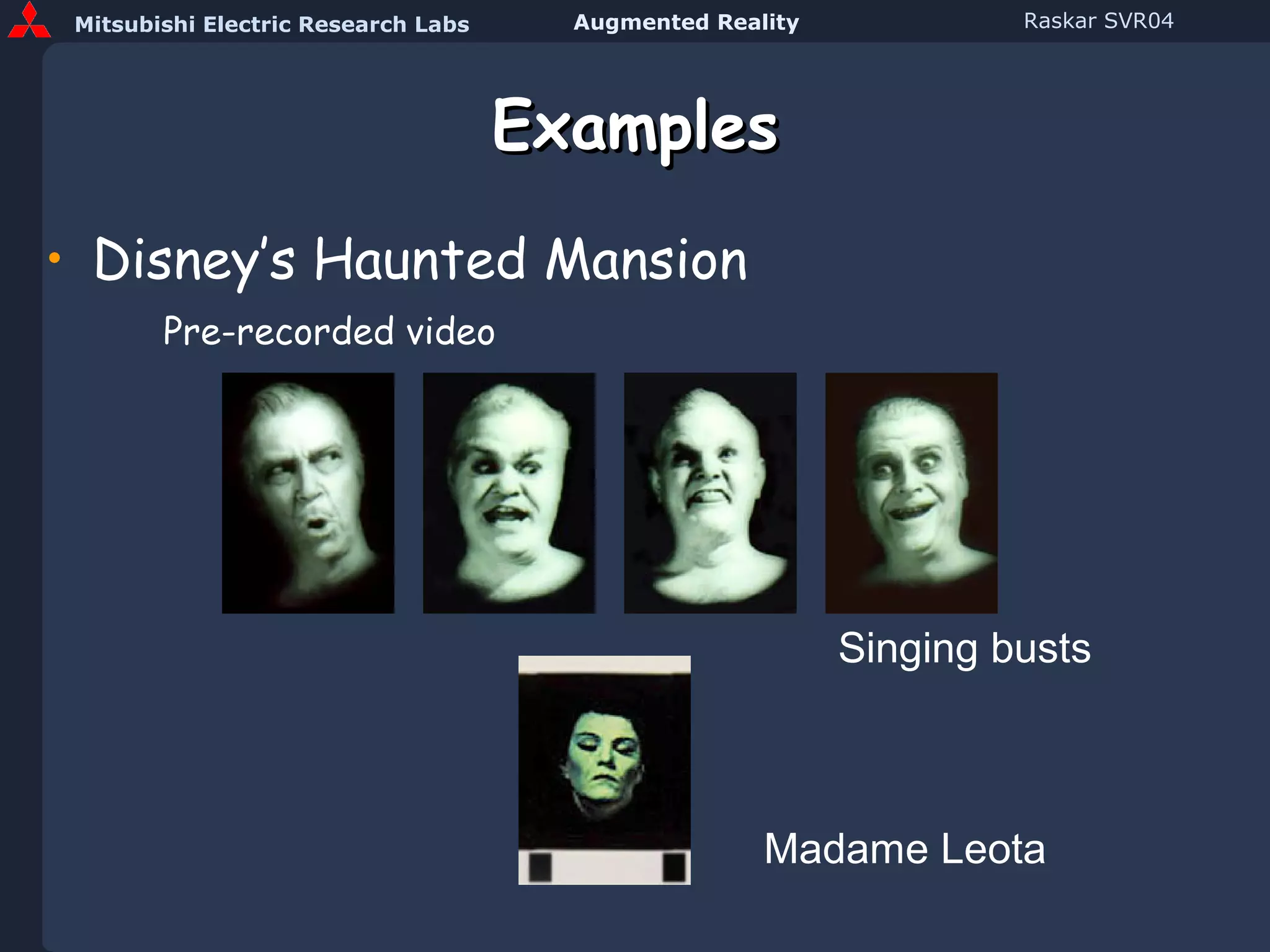 Examples Disney’s Haunted Mansion Pre-recorded video Singing busts Madame Leota 