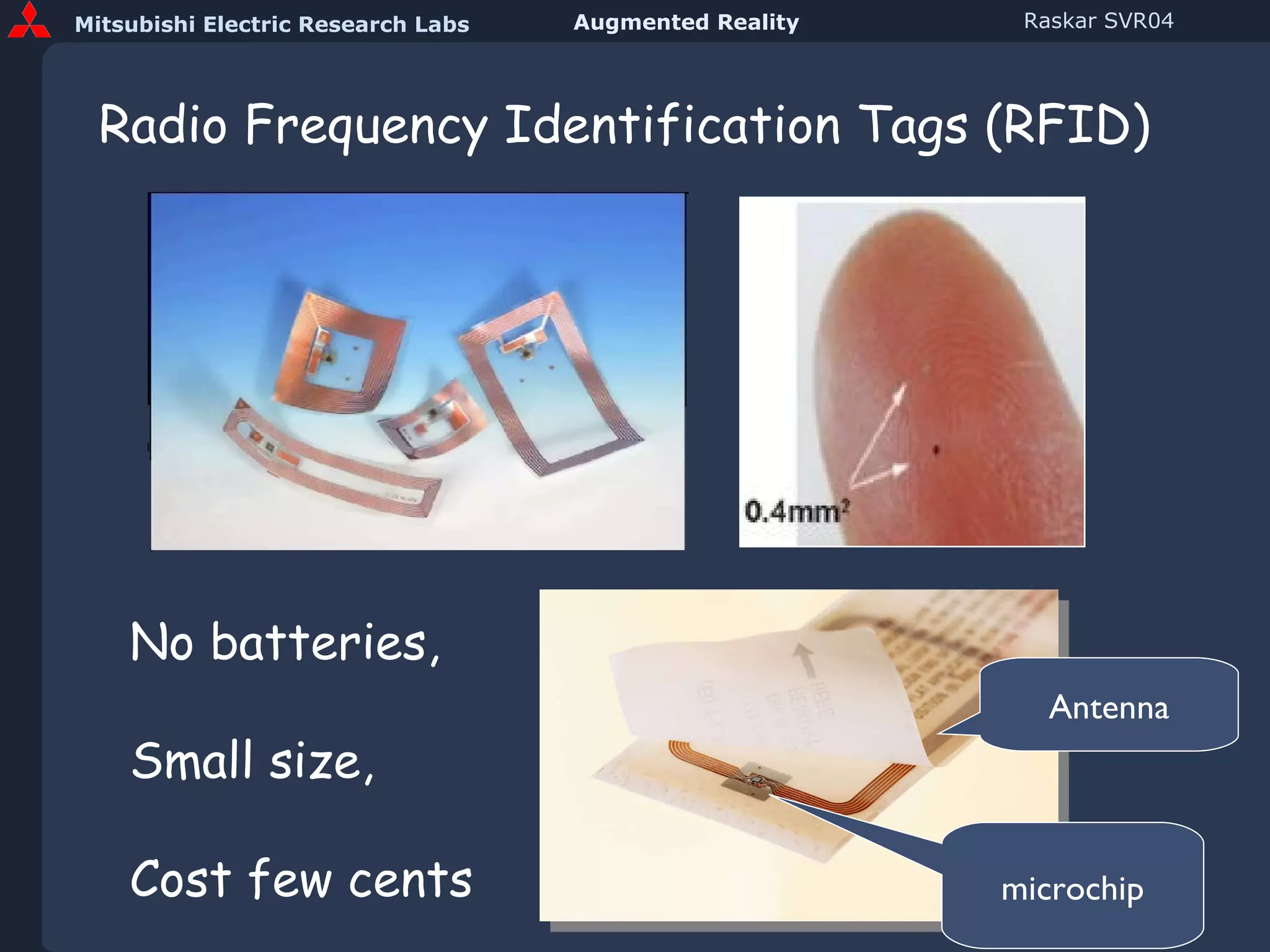 Radio Frequency Identification Tags (RFID) microchip Antenna No batteries, Small size, Cost few cents 